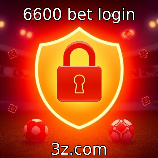6600 bet login | A importância da segurança em plataformas de apostas online