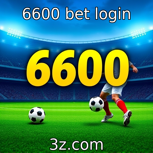 6600 bet login : Novas tendências em plataformas de apostas online