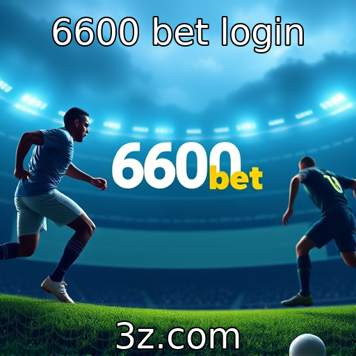 6600 bet login | Impactos das apostas esportivas no mercado de jogos